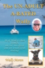 Image for The UN-ADULT A-RATED Wally : 16 of Wally&#39;s Best Stories, un-cut, un-edited and un-usually fun reading!