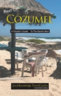 Image for Best of Cozumel : A Traveler&#39;s Guide - To The Island&#39;s Best