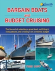 Image for Bargain Boats and Budget Cruising : The Fine Art of Selecting a Great Boat, Outfitting It, Living Aboard and Cruising it on a Minimal Budget