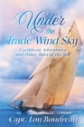 Image for Under the Trade Wind Sky : Caribbean Adventures and Other Tales of the Sea