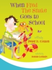 Image for When Fred the Snake Goes to School