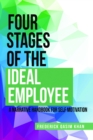 Image for Four Stages of the Ideal Employee: A Narrative Handbook for Self Motivation