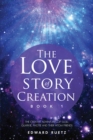 Image for THE LOVE STORY OF CREATION: BOOK 1