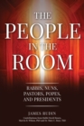 Image for The People in the Room : Rabbis, Nuns, Pastors, Popes, and Presidents