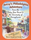 Image for Betsy&#39;s Philadelphia Adventure : From the Betsy Ross House to the University of Pennsylvania