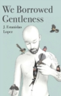 Image for We Borrowed Gentleness