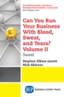 Image for Can You Run Your Business With Blood, Sweat, and Tears? Volume II: Sweat
