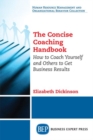 Image for The Concise Coaching Handbook : How to Coach Yourself and Others to Get Business Results