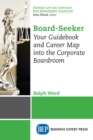 Image for Board-seeker: Your Guidebook and Career Map Into the Corporate Boardroom