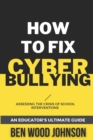 Image for How to Fix Cyberbullying : Assessing the Crisis of School Interventions