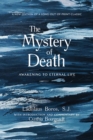 Image for The Mystery of Death : Awakening to Eternal Life