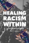 Image for Healing racism within  : a lightworker&#39;s guide