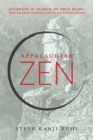 Image for Appalachian Zen  : journeys in search of true home, from the American heartland to the Buddha dharma
