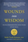 Image for Wounds into wisdom  : healing intergenerational Jewish trauma