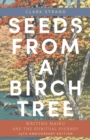 Image for Seeds from a birch tree  : writing haiku and the spiritual journey