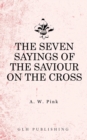 Image for The Seven Sayings of the Saviour on the Cross