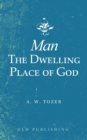 Image for Man-The Dwelling Place of God