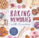 Image for Baking Memories with Grandma : A Keepsake Memory Book for Grandmas and Grandchildren