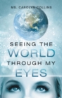 Image for Seeing the World Through My Eyes