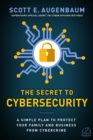 Image for Secret to Cybersecurity: A Simple Plan to Protect Your Family and Business from Cybercrime