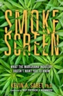 Image for Smokescreen: What the Marijuana Industry Doesn&#39;t Want You to Know