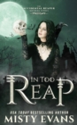 Image for In Too Reap, The Accidental Reaper Paranormal Urban Fantasy Series, Book 3
