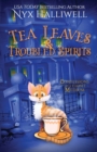 Image for Tea Leaves &amp; Troubled Spirits, Confessions of a Closet Medium, Book 6