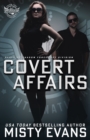 Image for Covert Affairs : A Thrilling Military Romance in the SEALs of Shadow Force: Spy Division Series, Book 4: A Thrilling Military Romance in the SEALs of Shadow Force: Spy Division Series, Book 4: A Thril
