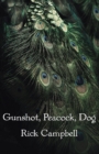 Image for Gunshot, peacock, dog: poems