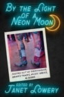 Image for By The Light Of A Neon Moon : Poetry Out Of Dancehalls, Honky Tonks, Music Halls, &amp; Clubs