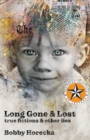 Image for Long Gone &amp; Lost : True Fictions and Other Lies