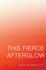 Image for This Fierce Afterglow