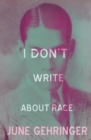 Image for I don&#39;t write about race
