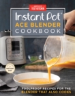 Image for Instant Pot Ace Blender Cookbook: Foolproof Recipes for the Blender That Also Cooks