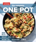 Image for The complete one pot cookbook  : 400 complete meals for your skillet, dutch oven, sheet pan, roasting pan, Instant Pot, slow cooker, and more