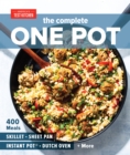 Image for The complete one pot cookbook: 400 complete meals for your skillet, dutch oven, sheet pan, roasting pan, Instant Pot, slow cooker, and more.