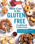 Image for How can it be gluten free cookbook collection  : 350+ groundbreaking recipes for all your favorite foods