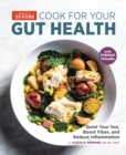 Image for Cook for Your Gut Health: Quiet Your Gut, Boost Fiber, and Reduce Inflammation