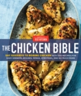 Image for The Chicken Bible: Say Goodbye to Boring Chicken With 500 Recipes for Easy Dinners, Braises, Wings, Stir-Fries, and So Much More