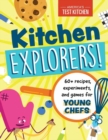Image for Kitchen Explorers! : 60+ recipes, experiments, and games for young chefs