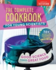 Image for The complete cookbook for young scientists  : good science makes great food