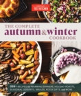 Image for The complete Autumn &amp; Winter cookbook  : 400+ recipes for warming dinners, holiday roasts, seasonal desserts, breads, food gifts, and more