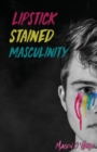 Image for Lipstick Stained Masculinity
