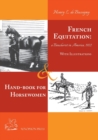 Image for French Equitation : A Baucherist in America 1922 &amp; Hand-book for Horsewomen: Explanation of the rider&#39;s aids and the steps of training horses by Henry de Bussigny: A Baucherist in America 1922 &amp; Hand-