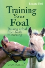 Image for Training Your Foal : Raising a Foal from Birth to Backing by Renate Ettl