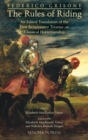 Image for Federico Grisone&#39;s &quot;The Rules of Riding&quot; Gli ordini di cavalcare : An edited translation of the first renaissance treatise on classical horsemanship