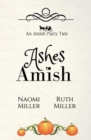 Image for Ashes to Amish : A Plain Fairy Tale