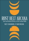 Image for Rust Belt Arcana: Tarot and Natural History in the Exurban Wilds