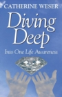 Image for Diving Deep : Into One Life Awareness