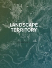 Image for Landscape as Territory : A Cartographic Design Project